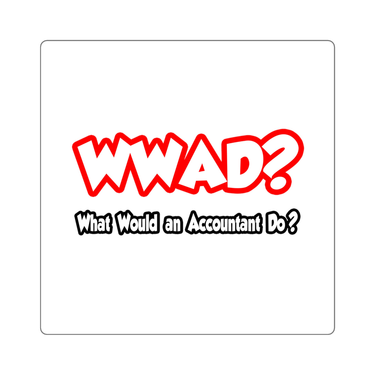 WWAD...What Would an Accountant Do - Square Stickers