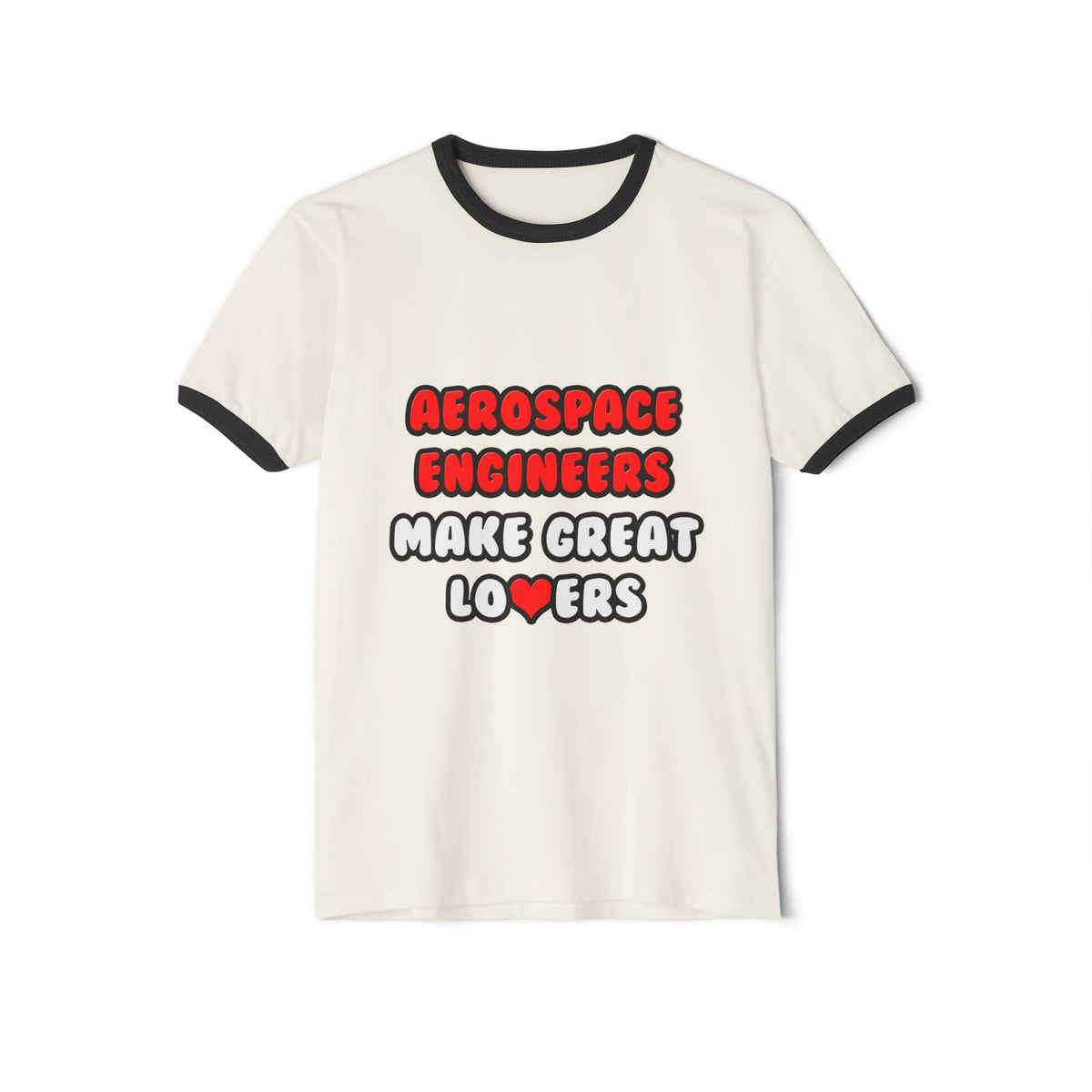 Aerospace Engineers Make Great Lovers - Unisex Cotton Ringer T-Shirt