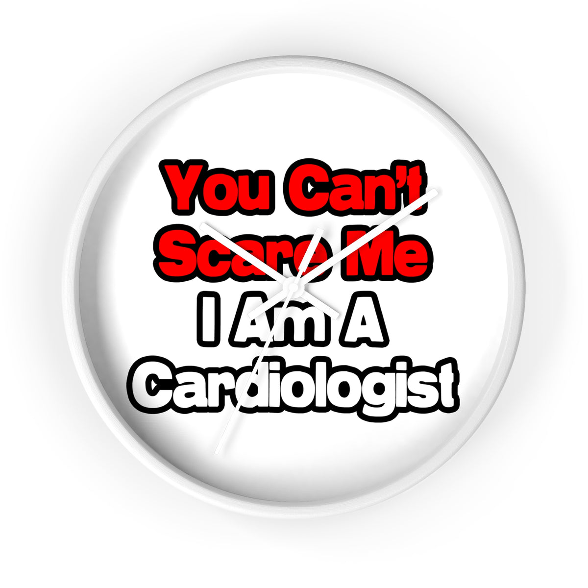 You Can't Scare Me...Cardiologist - Wall Clock