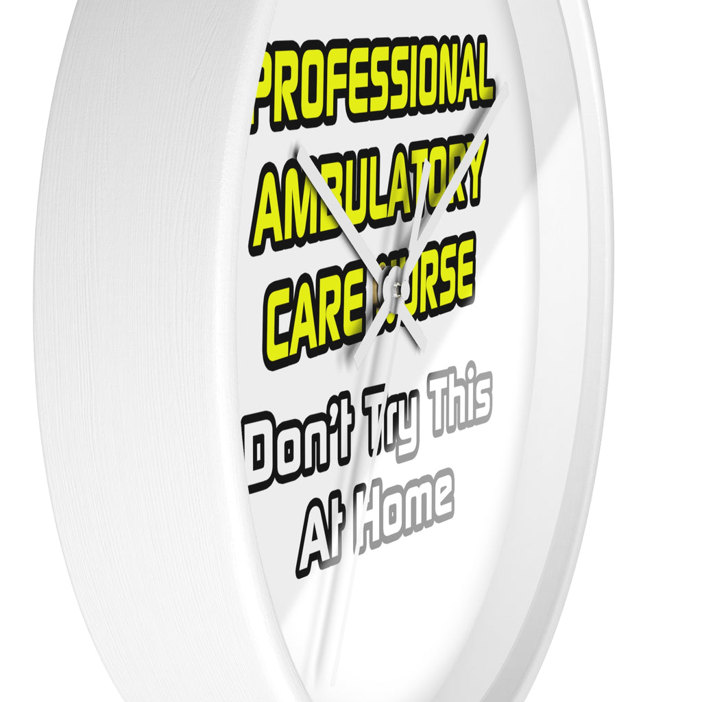 Professional Ambulatory Care Nurse .. Joke - Wall Clock