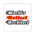 World's Hottest Architect - Square Stickers