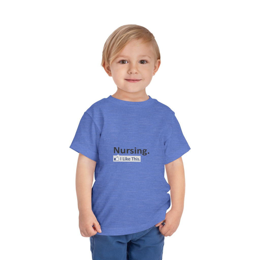 Nursing...I Like This - Toddler Short Sleeve Tee
