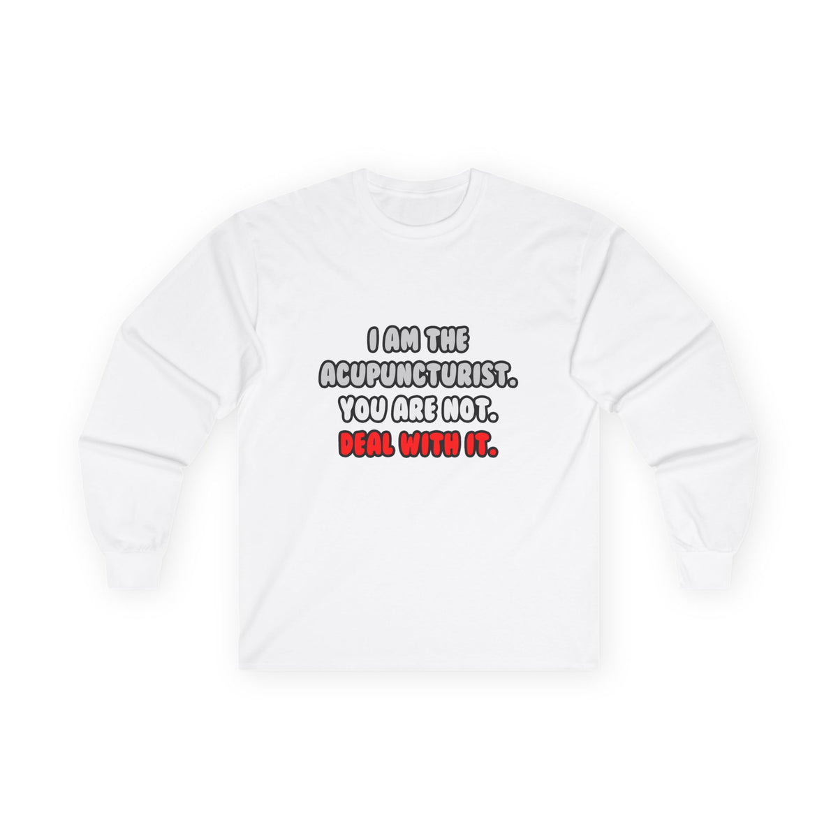 Deal With It ... Funny Acupuncturist - Unisex Ultra Cotton Long Sleeve Tee