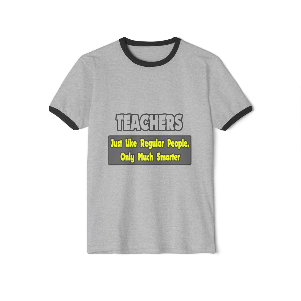 Teachers...Smarter - Unisex Cotton Ringer T-Shirt
