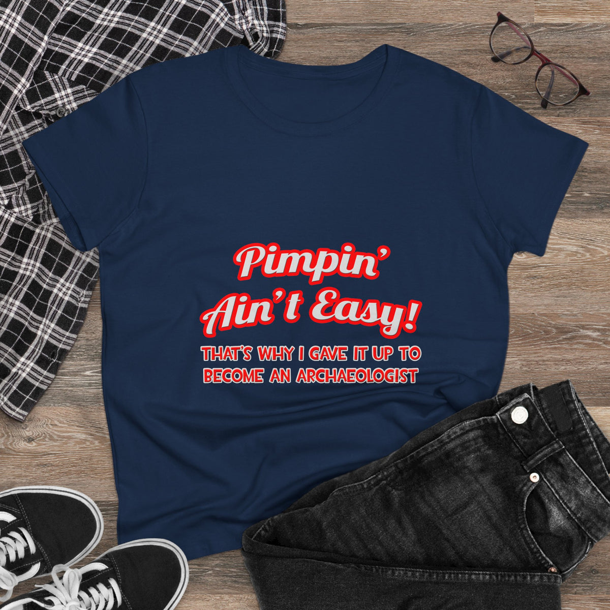 Pimpin' Ain't Easy .. Archaeologist - Women's Midweight Cotton Tee
