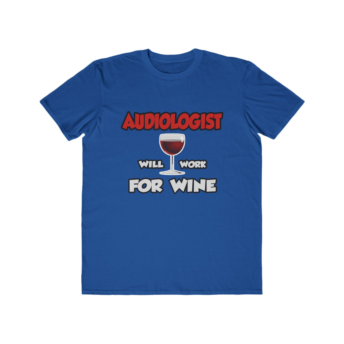 Audiologist ... Will Work For Wine - Men's Lightweight Fashion Tee