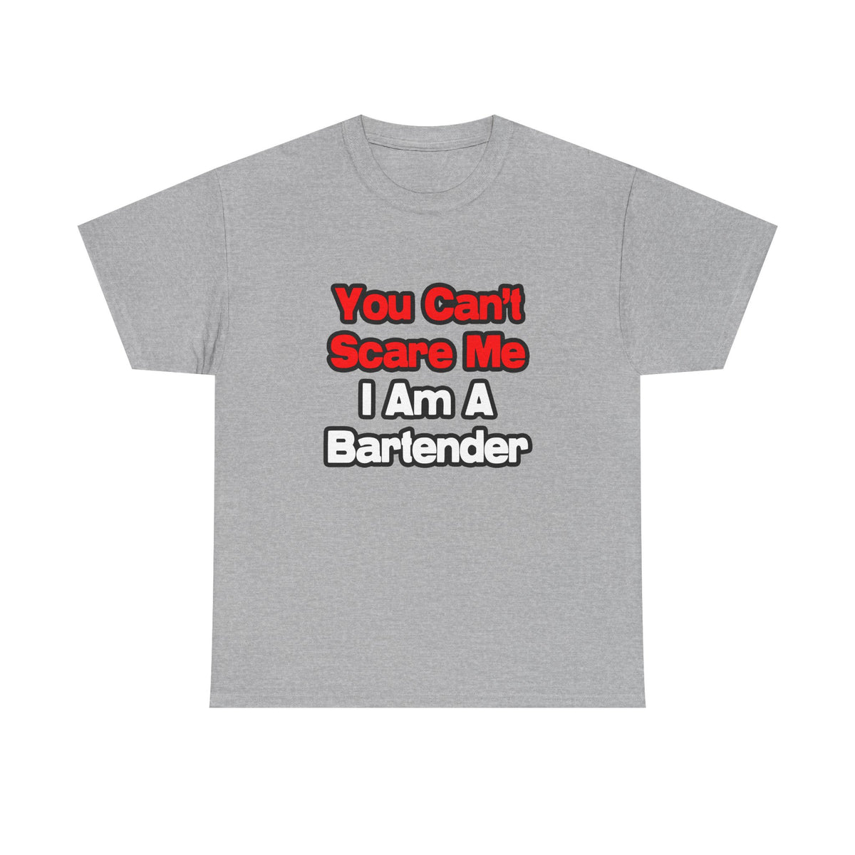 You Can't Scare Me...Bartender - Unisex Heavy Cotton Tee