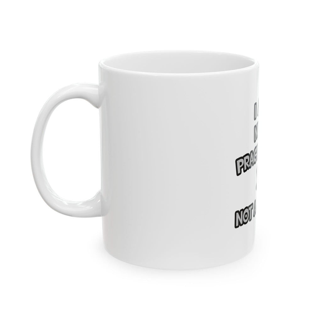 I Am A Nurse Practitioner ... Not A Magician - Ceramic Mug, (11oz, 15oz)