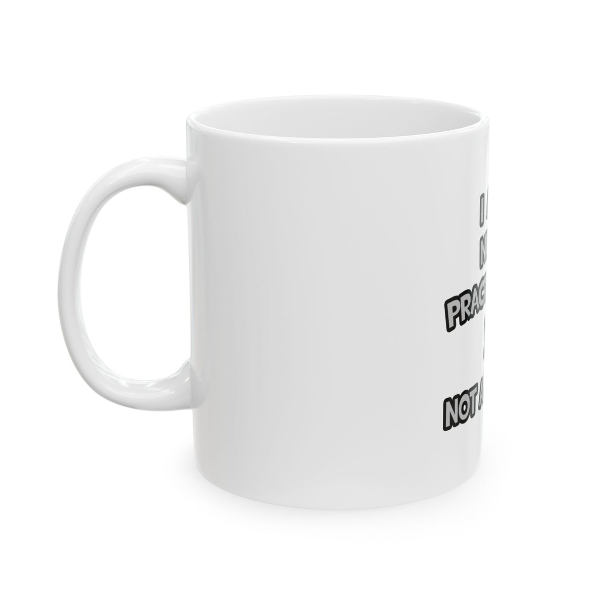 I Am A Nurse Practitioner ... Not A Magician - Ceramic Mug, (11oz, 15oz)