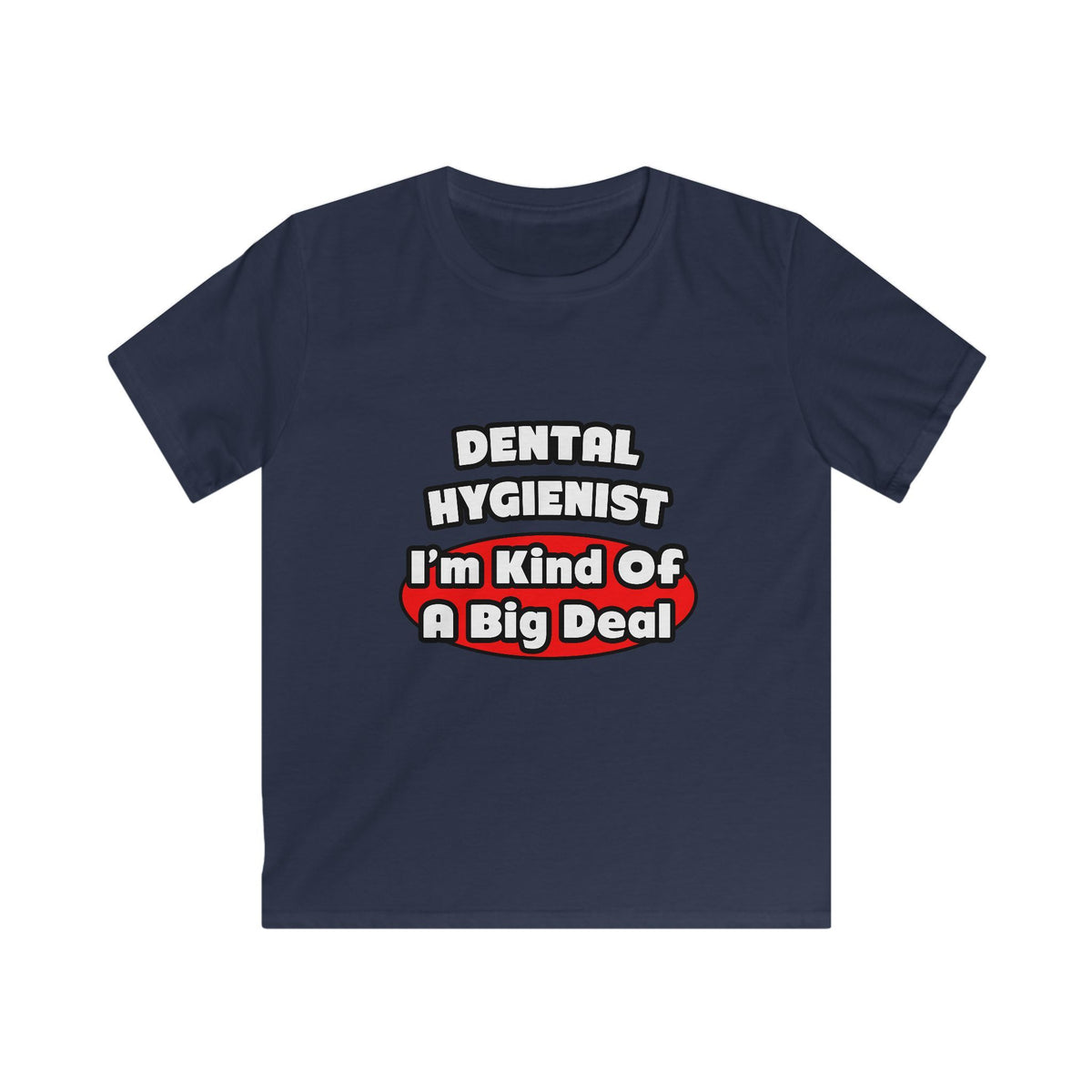 Dental Hygienist...Big Deal - Kids Softstyle Tee