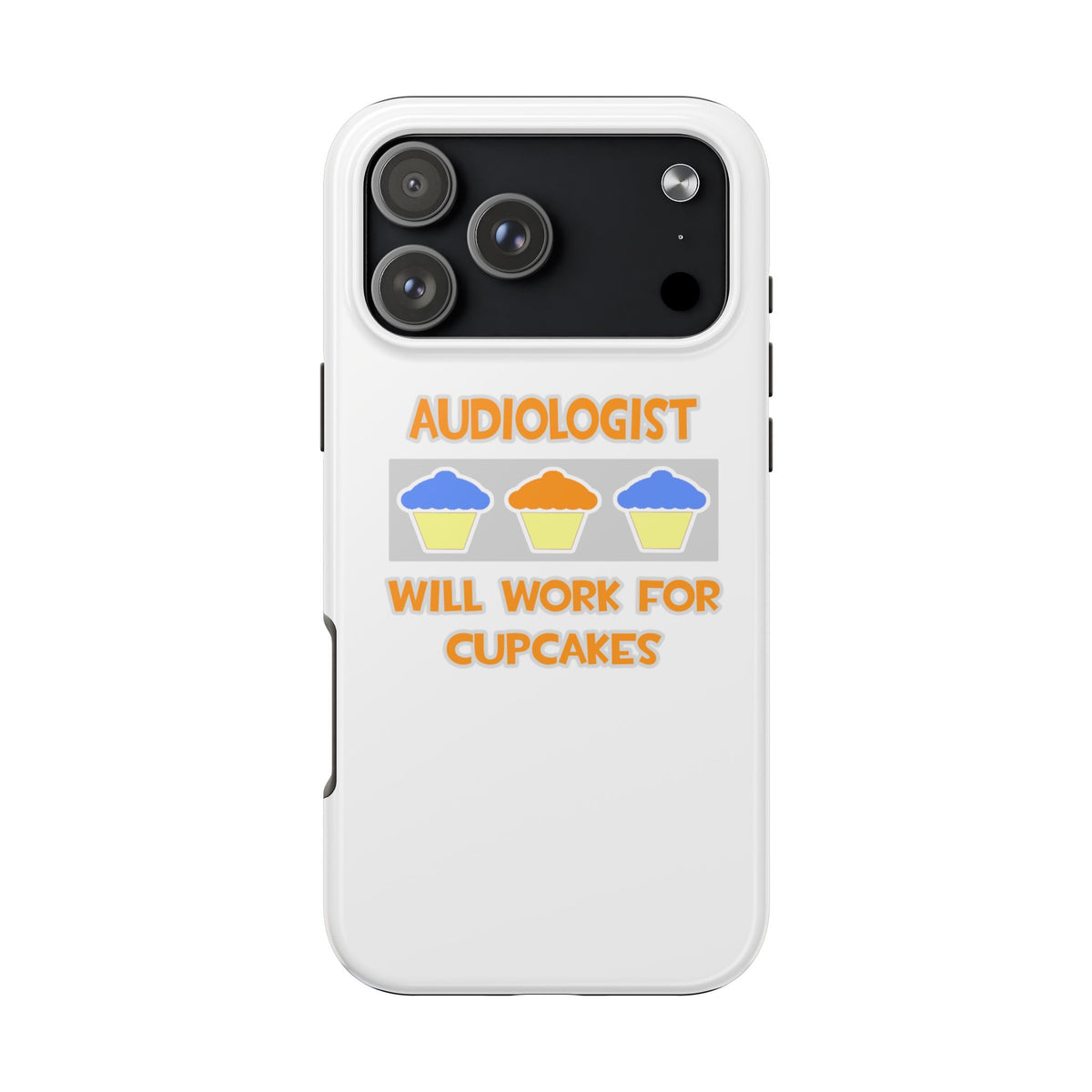 Audiologist ... Will Work For Cupcakes - Tough Phone Cases