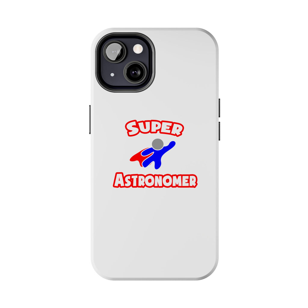 Super Astronomer - Tough Phone Cases