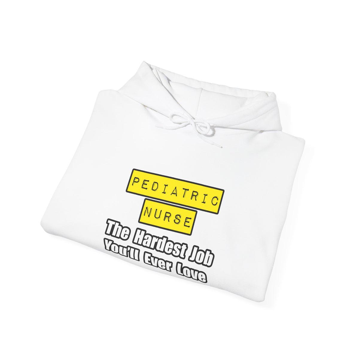 Pediatric Nurse...Hardest Job You'll Ever Love - Unisex Heavy Blend™ Hooded Sweatshirt