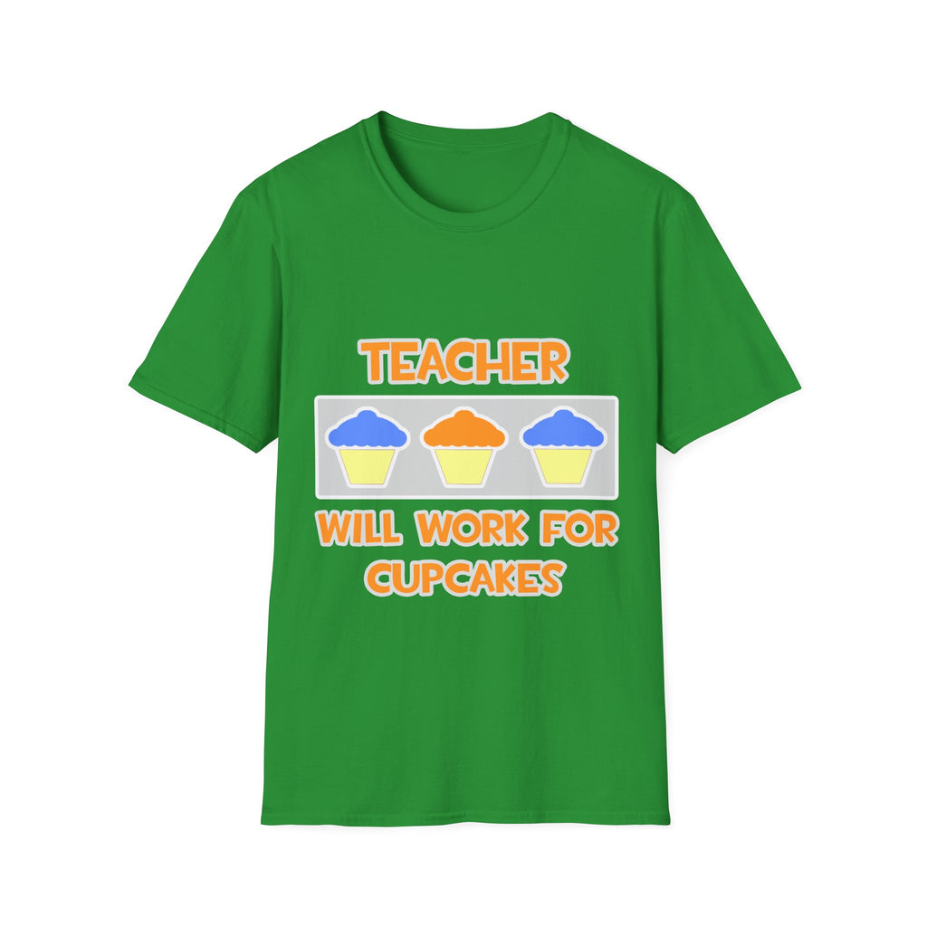 Teacher ... Will Work For Cupcakes - Unisex Softstyle T-Shirt