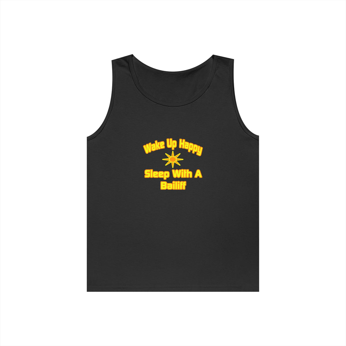 Wake Up Happy ... Sleep With a Bailiff - Unisex Heavy Cotton Tank Top