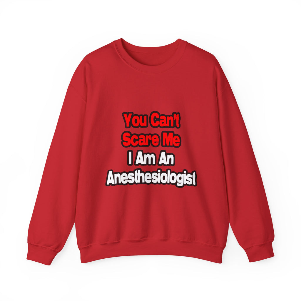 You Can't Scare Me...Anesthesiologist - Unisex Heavy Blend™ Crewneck Sweatshirt