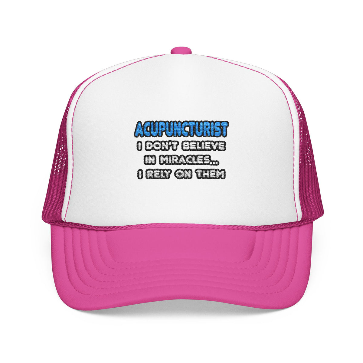 Miracles and Acupuncturists - Foam Trucker Hat