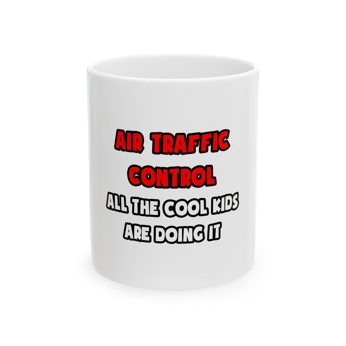 Funny Air Traffic Controller Shirts - Ceramic Mug, (11oz, 15oz)