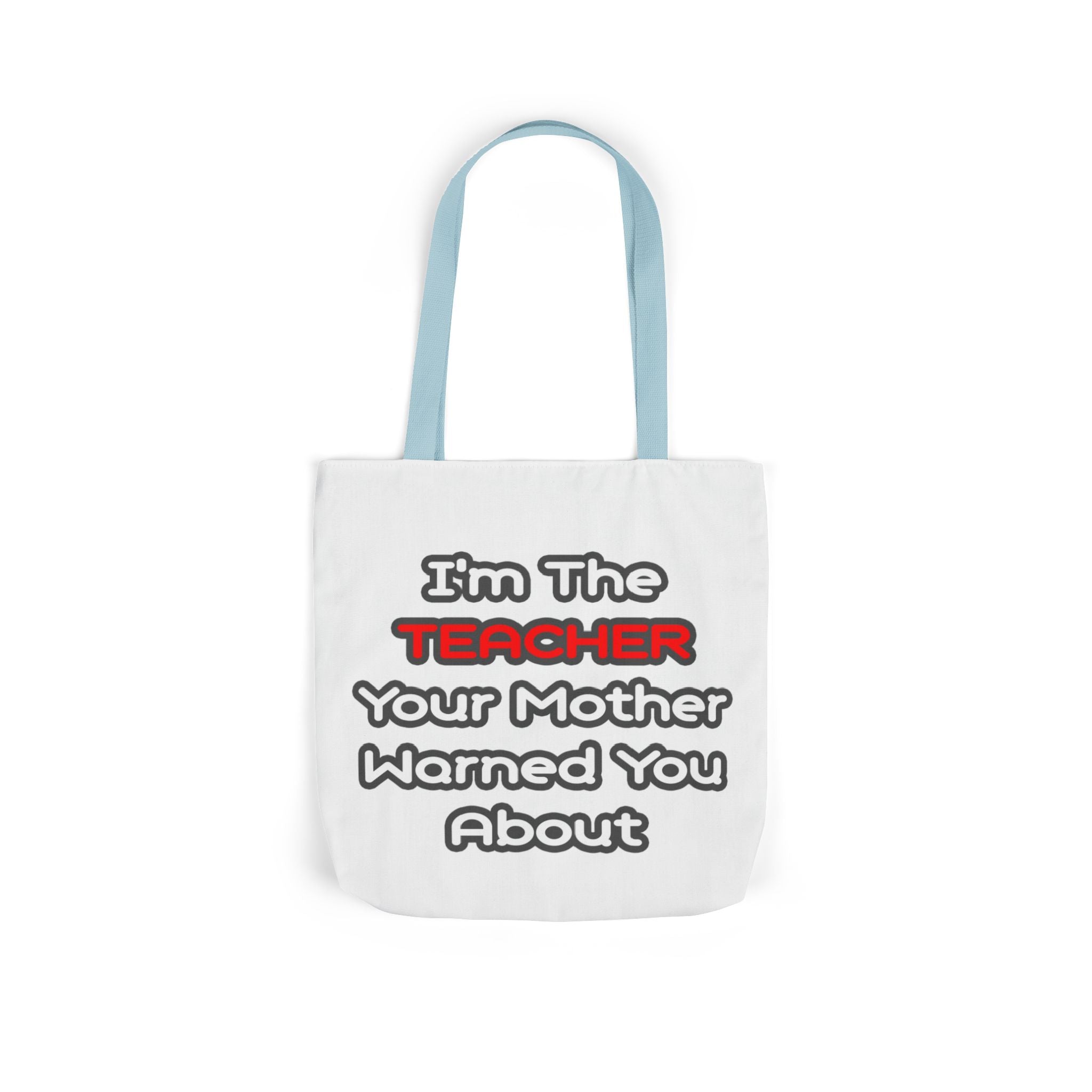 Teacher...Mother Warned You About - Canvas Tote Bag, 5-Color Straps