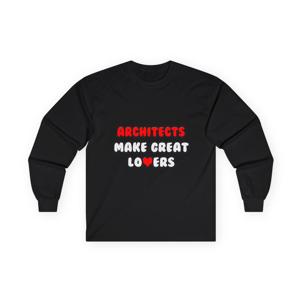 Architects Make Great Lovers - Unisex Ultra Cotton Long Sleeve Tee