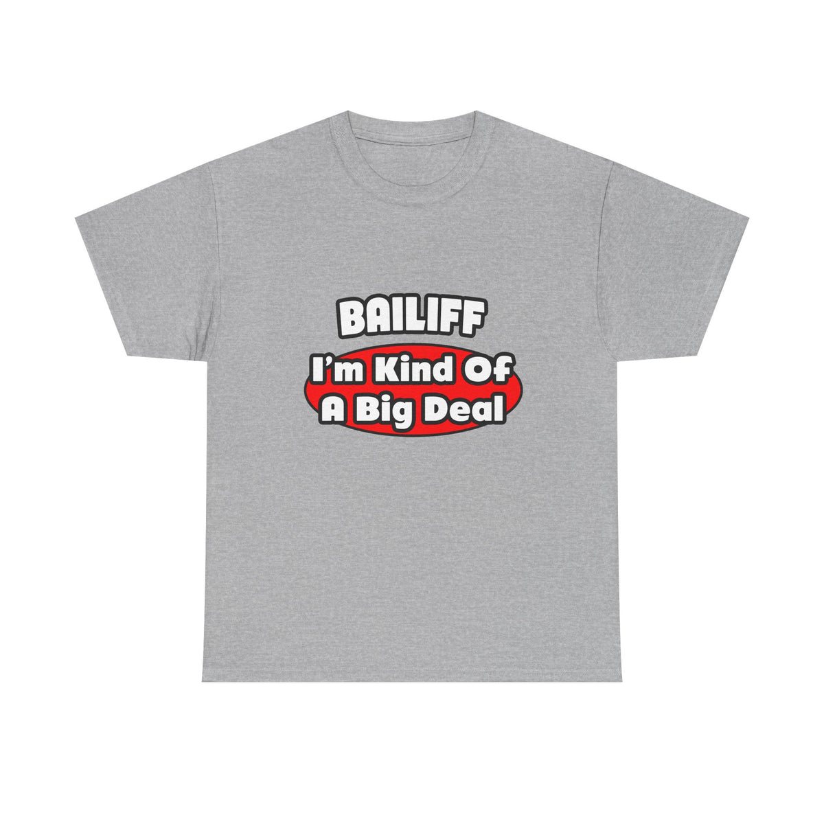 Bailiff ... Big Deal - Unisex Heavy Cotton Tee