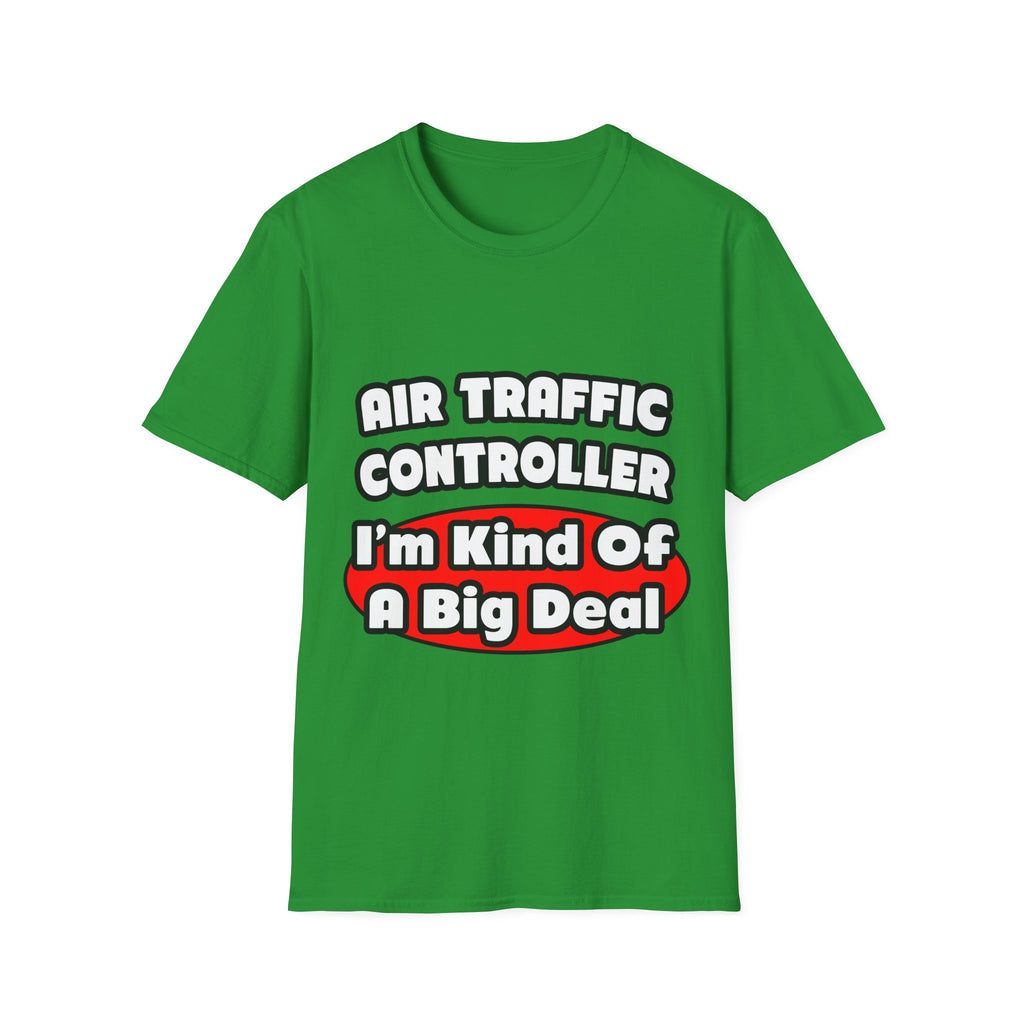 Air Traffic Controller...Big Deal - Unisex Softstyle T-Shirt