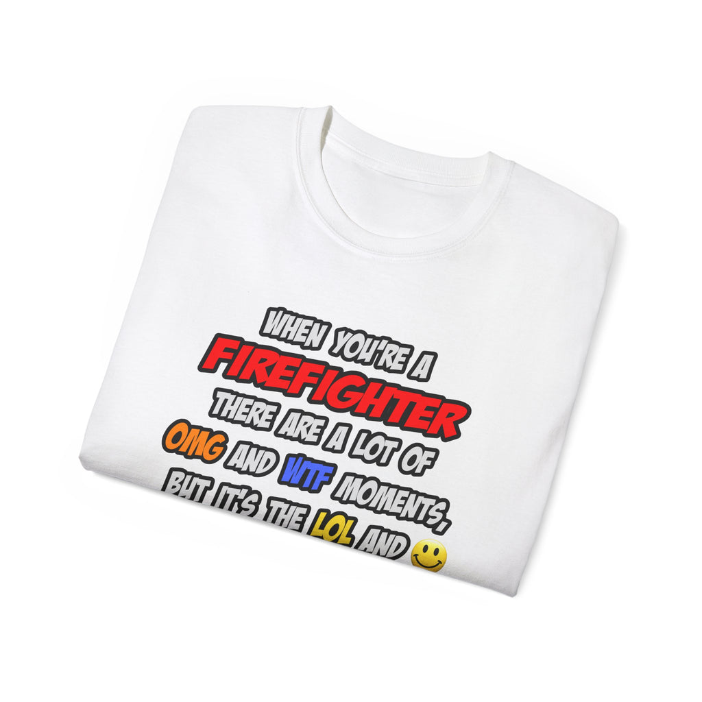 Firefighter .. OMG WTF LOL - Unisex Ultra Cotton Tee