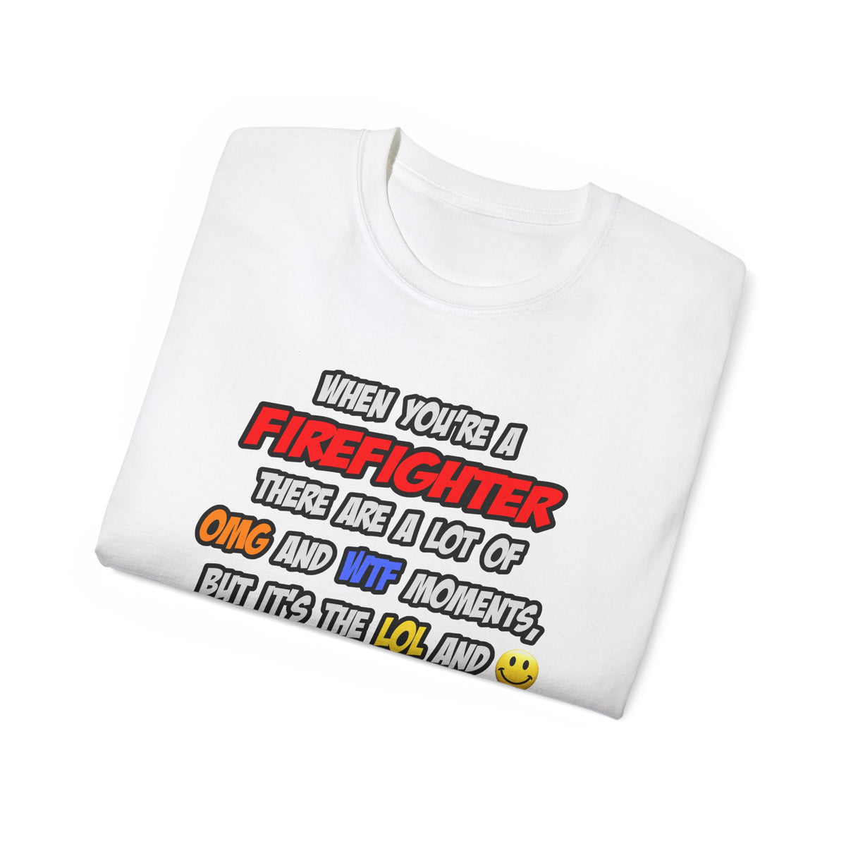 Firefighter .. OMG WTF LOL - Unisex Ultra Cotton Tee