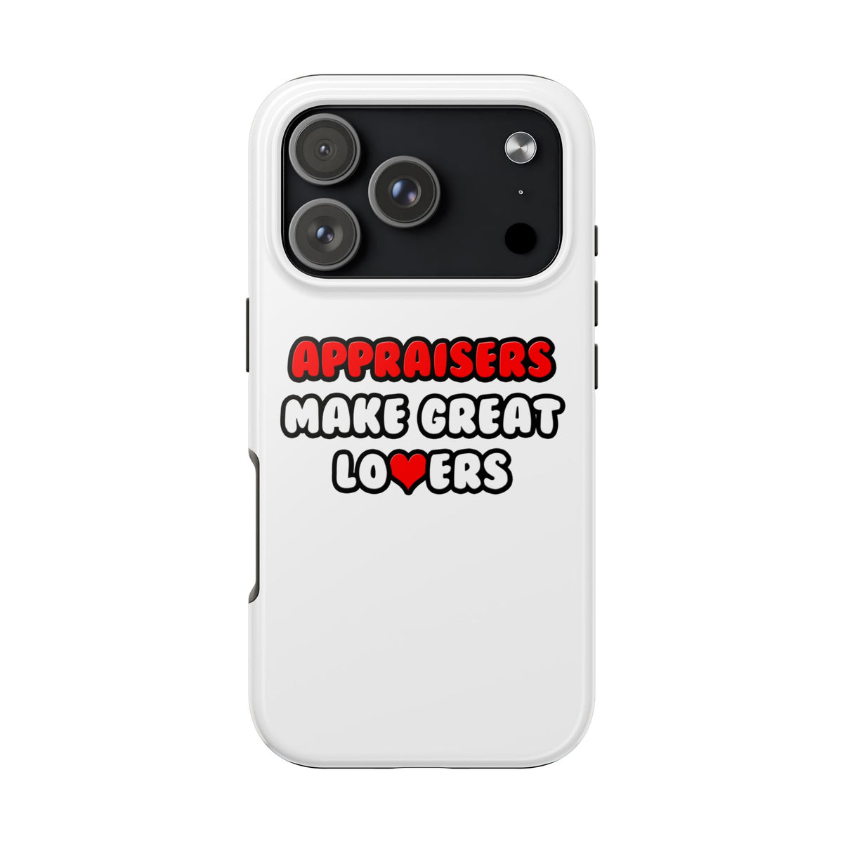 Appraisers Make Great Lovers - Tough Phone Cases