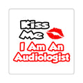Kiss Me...I Am An Audiologist - Square Stickers