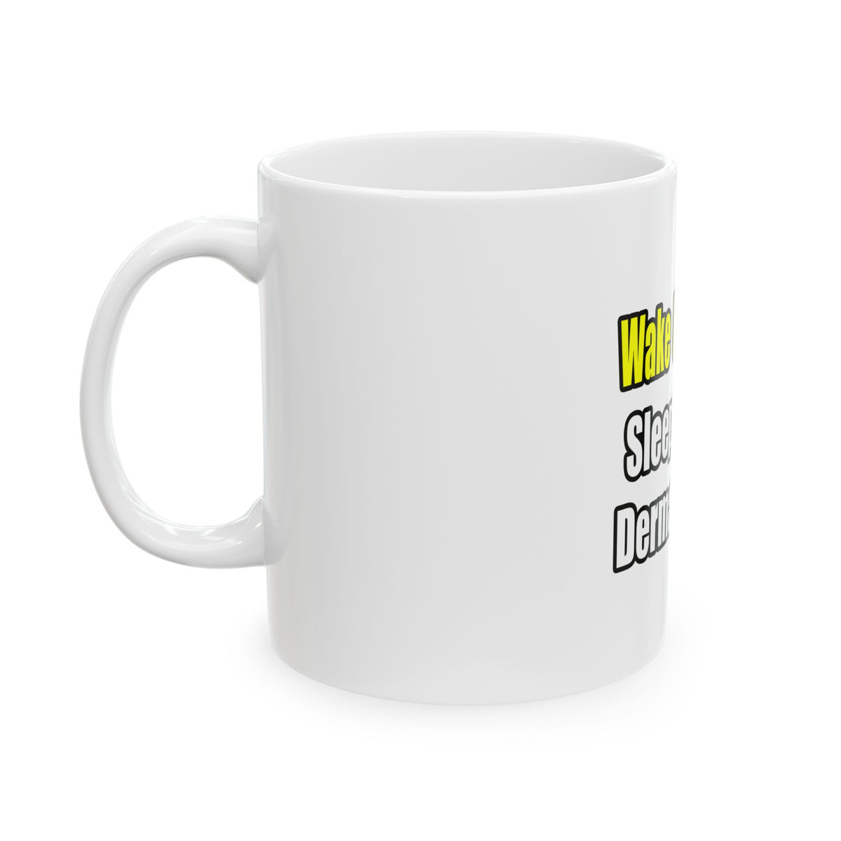 Sleep With a Dermatologist - Ceramic Mug, (11oz, 15oz)