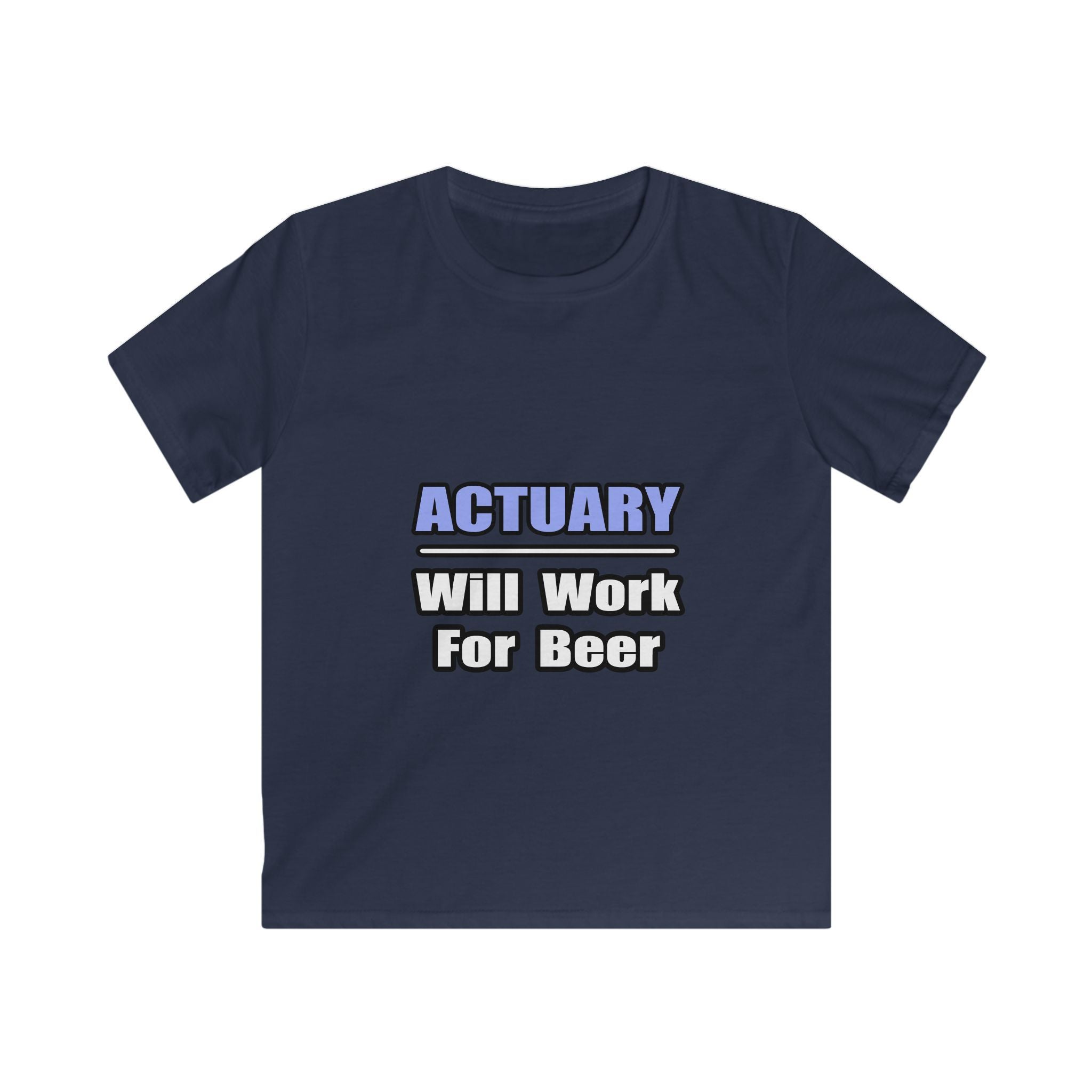 Actuary...Will Work For Beer - Kids Softstyle Tee