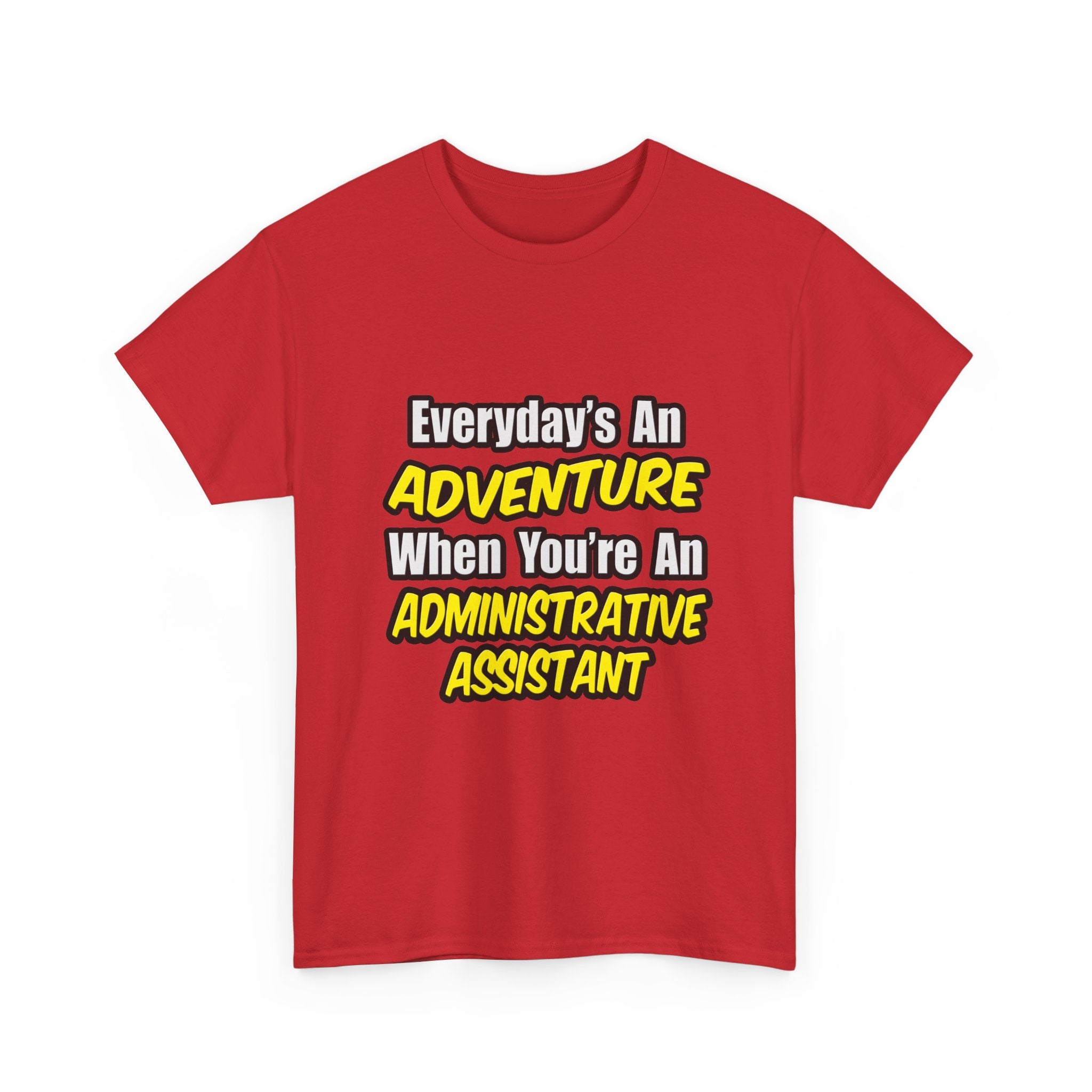 Everyday's An Adventure...Administrative Assistant - Unisex Heavy Cotton Tee