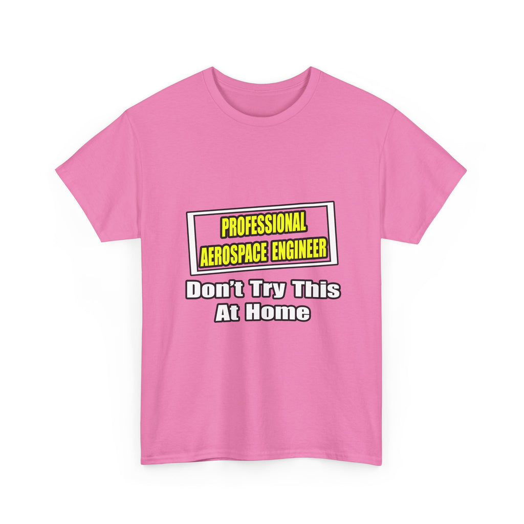 Professional Aerospace Engineer...Joke - Unisex Heavy Cotton Tee