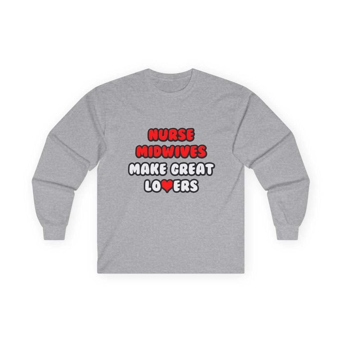 Nurse Midwives Make Great Lovers - Unisex Ultra Cotton Long Sleeve Tee