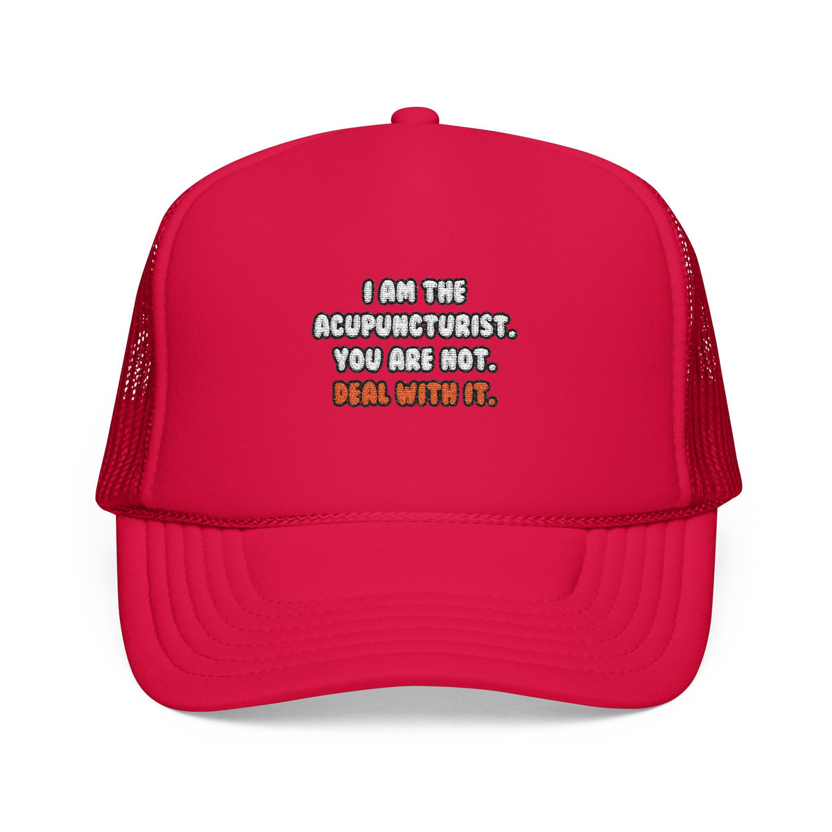 Deal With It ... Funny Acupuncturist - Foam Trucker Hat