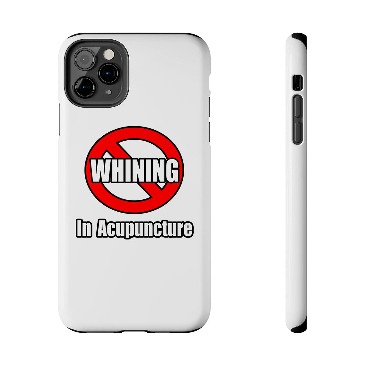 No Whining In Acupuncture - Tough Phone Cases