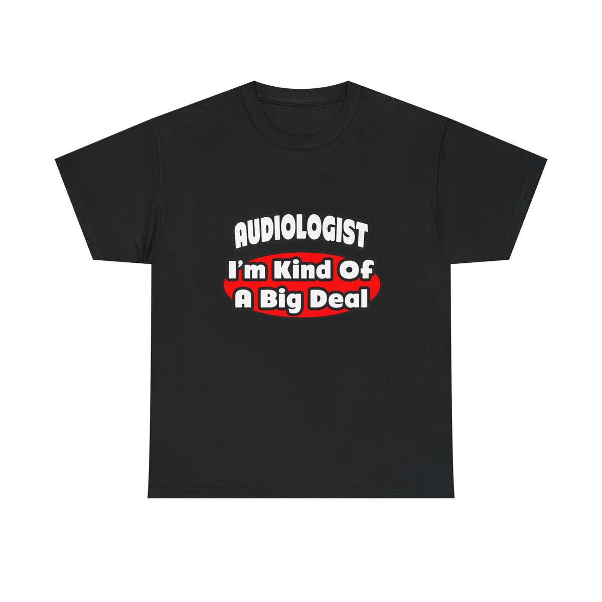 Audiologist...Big Deal - Unisex Heavy Cotton Tee