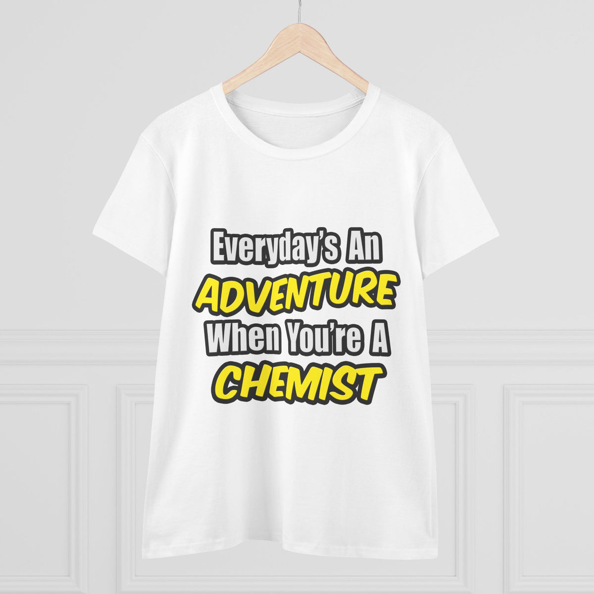 Everyday's An Adventure...Chemist - Women's Midweight Cotton Tee