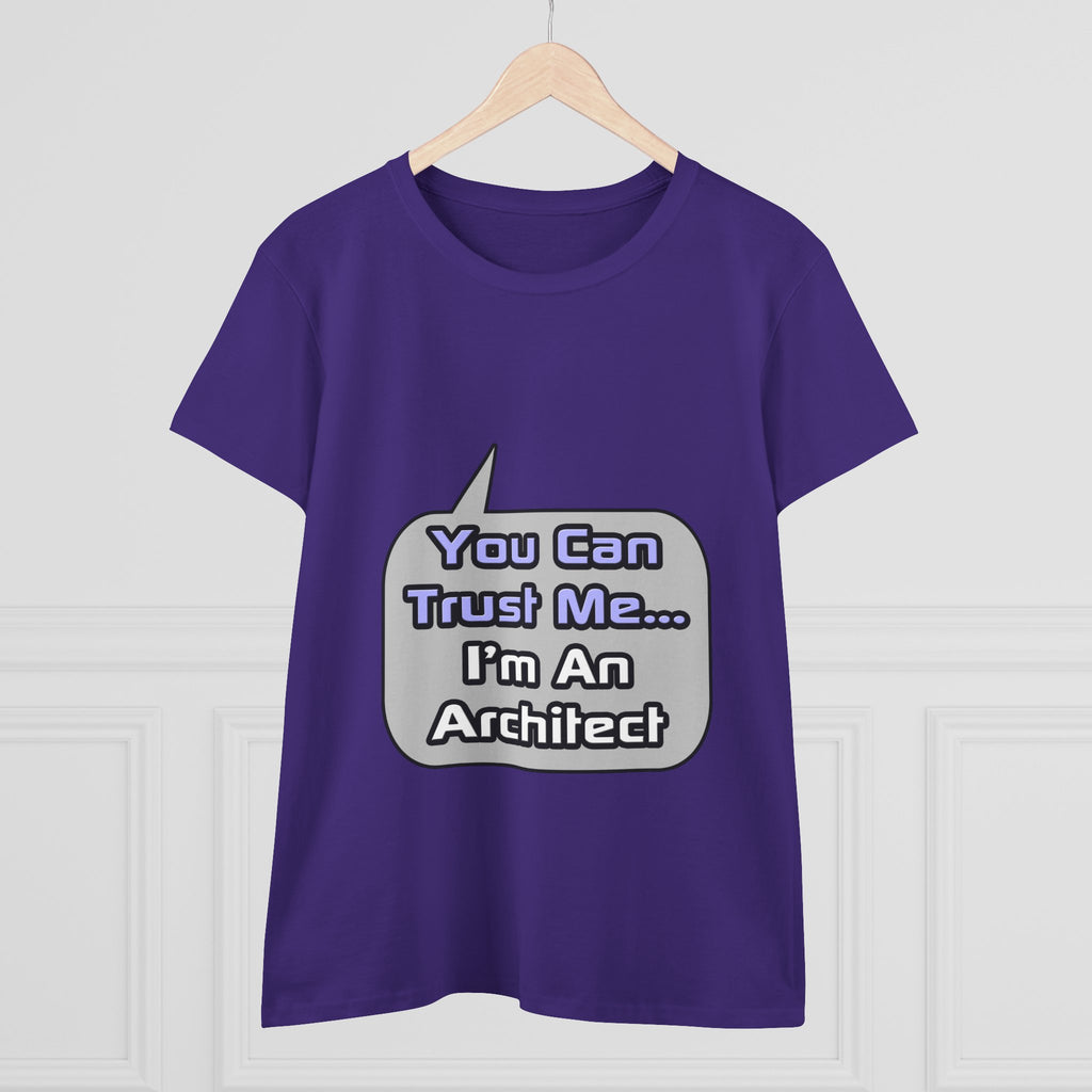 Trust Me .. I'm an Architect - Women's Midweight Cotton Tee