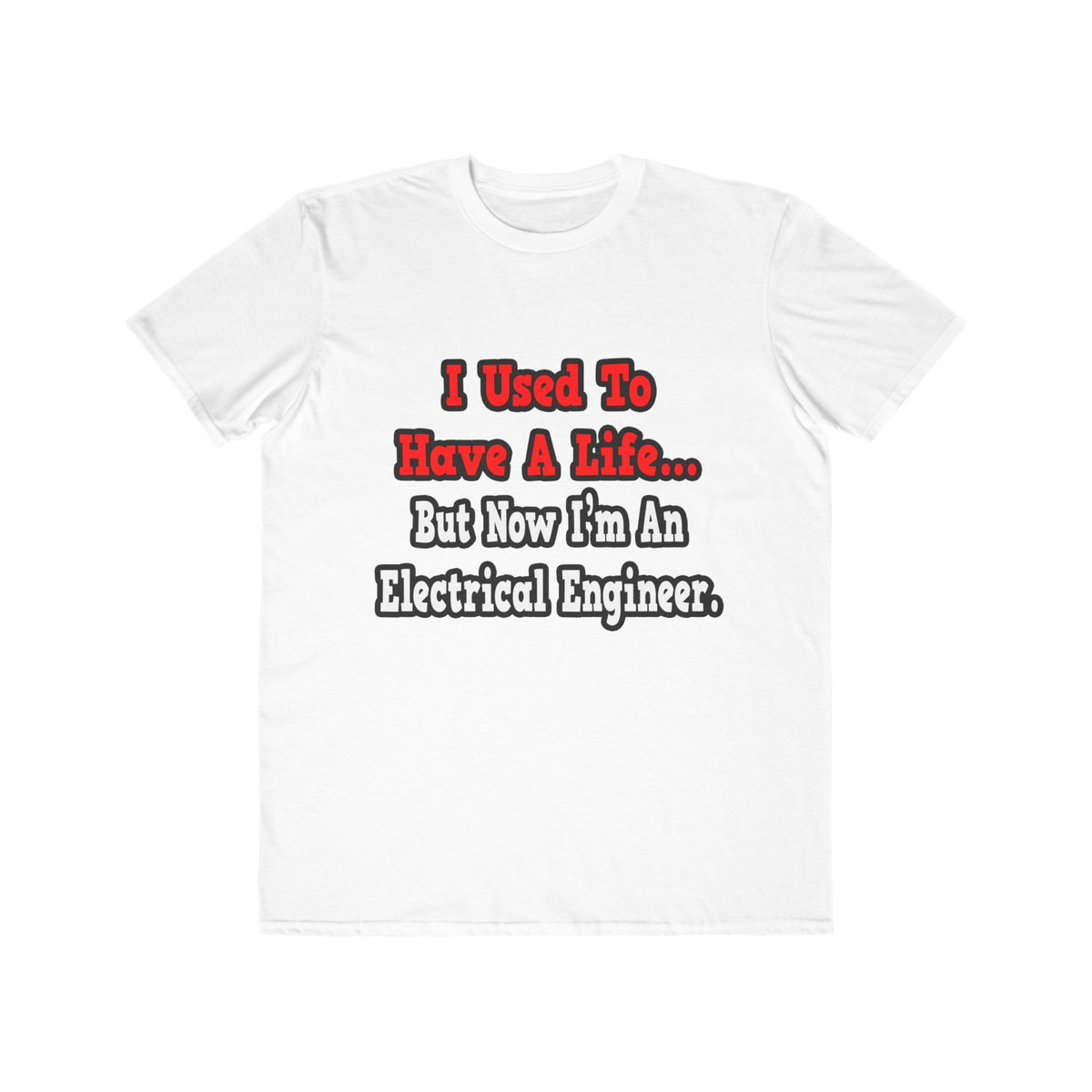 I Used to Have a Life...Electrical Engineer - Men's Lightweight Fashion Tee