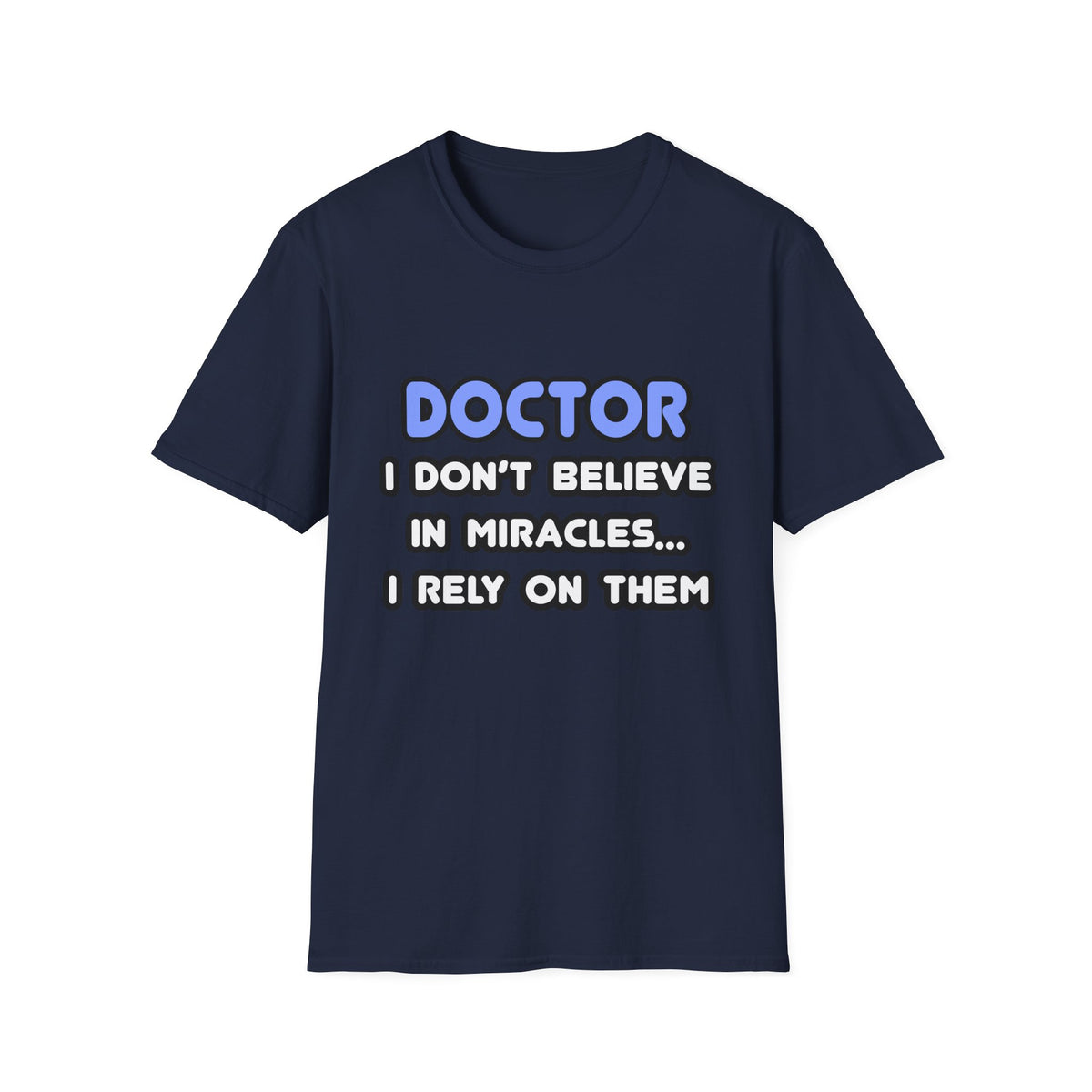 Miracles and Doctors - Unisex Softstyle T-Shirt