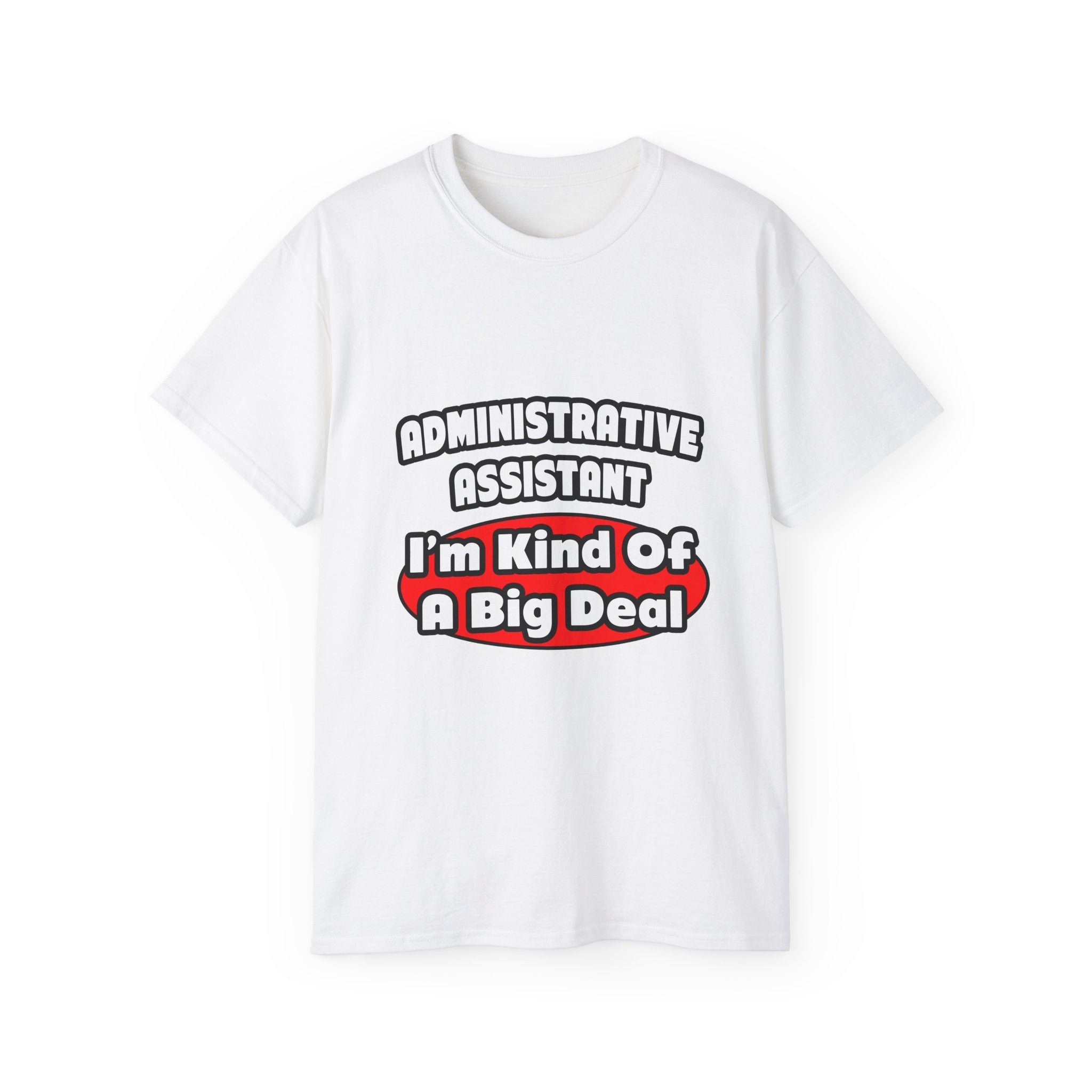 Administrative Assistant...Big Deal - Unisex Ultra Cotton Tee