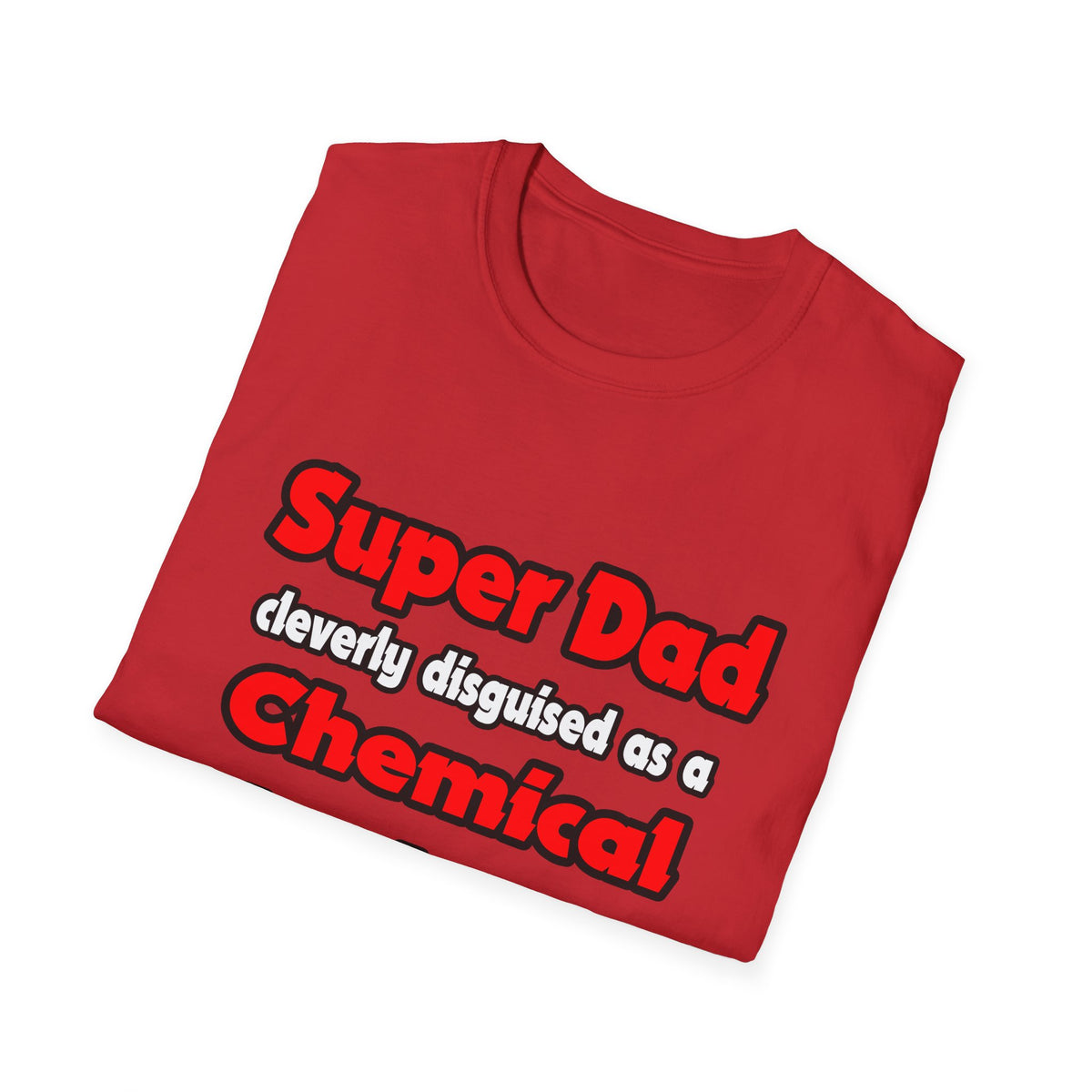 Super Dad ... Chemical Engineer - Unisex Softstyle T-Shirt