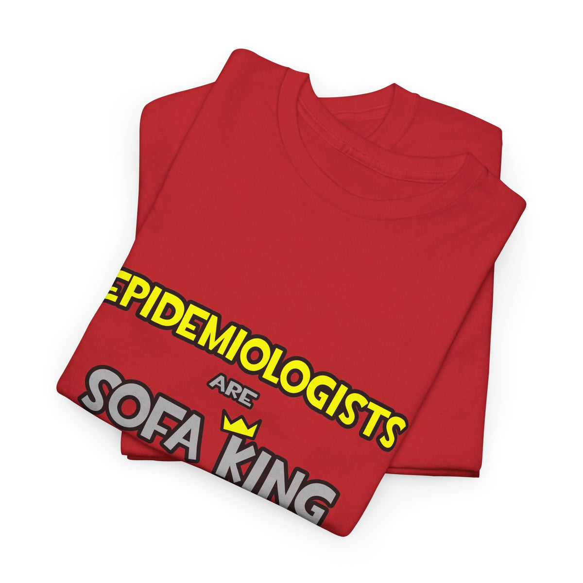 Epidemiologists Are Sofa King Cool - Unisex Heavy Cotton Tee