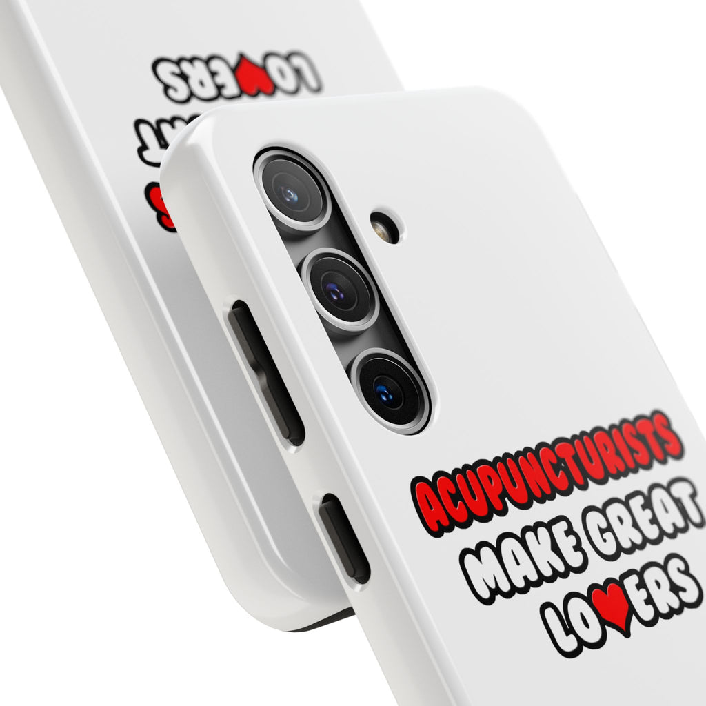Acupuncturists Make Great Lovers - Tough Phone Cases