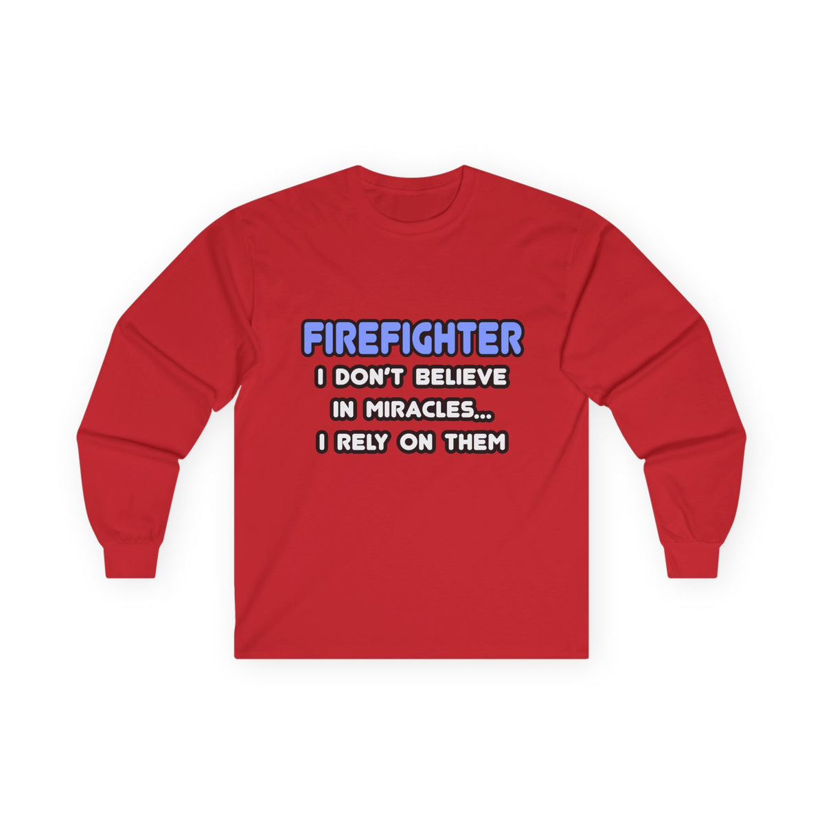 Miracles and Firefighters - Unisex Ultra Cotton Long Sleeve Tee
