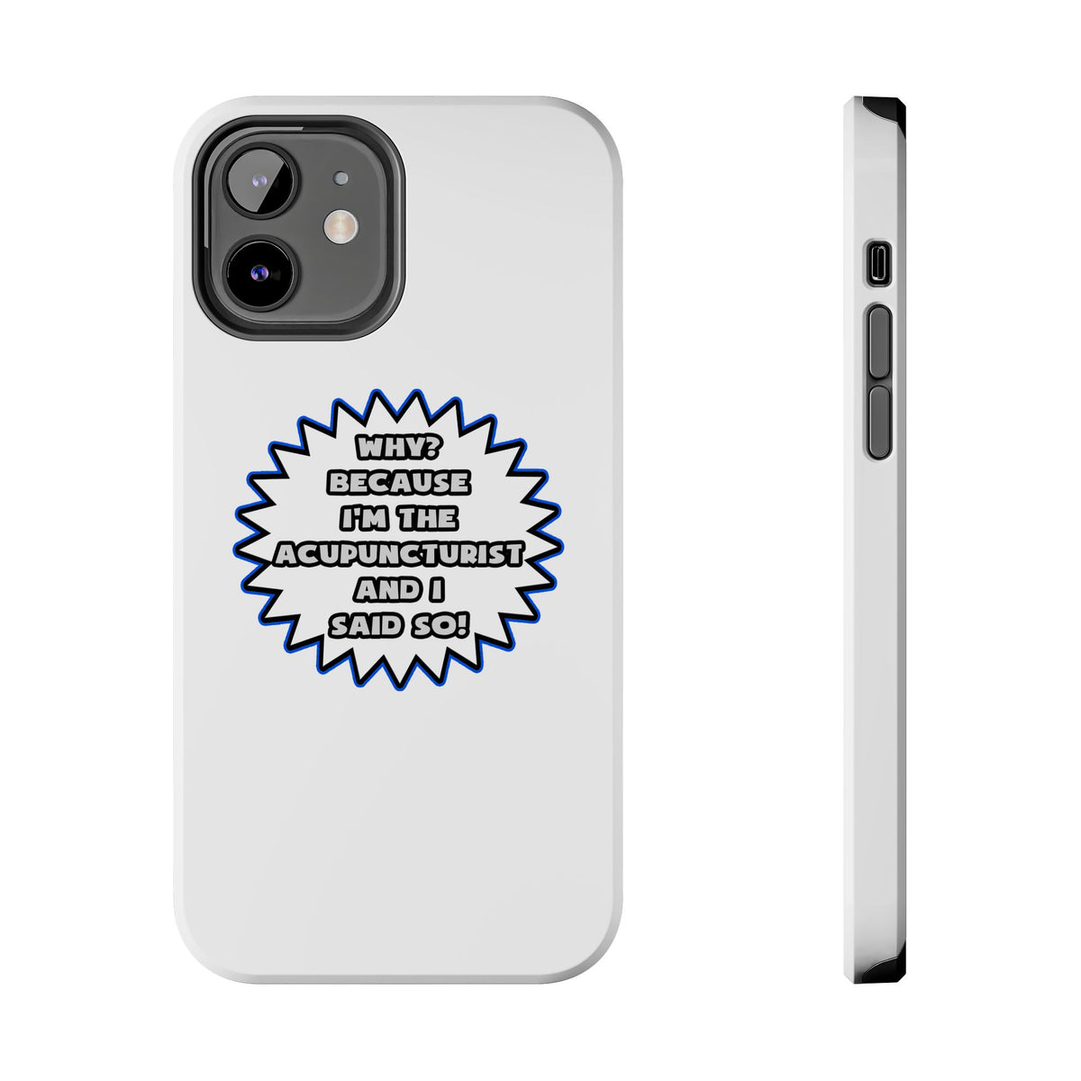 Acupuncturist .. Because I Said So - Tough Phone Cases