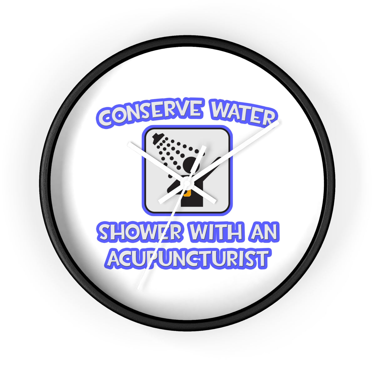 Conserve Water .. Shower With a Acupuncturist - Wall Clock