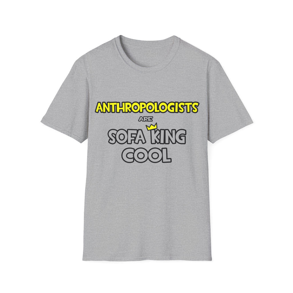 Anthropologists Are Sofa King Cool - Unisex Softstyle T-Shirt